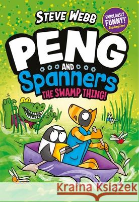 Peng and Spanners: The Swamp Thing!: The series kids won't stop re-reading! Steve Webb 9780571372942