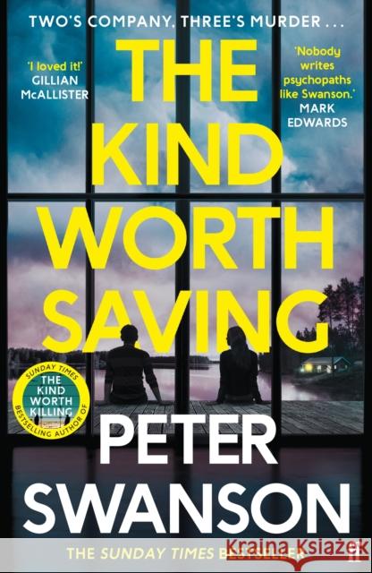 The Kind Worth Saving: 'Nobody writes psychopaths like Swanson.' Mark Edwards Peter Swanson 9780571373574 Faber & Faber