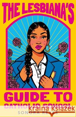 The Lesbiana's Guide To Catholic School Sonora Reyes 9780571373765 Faber & Faber