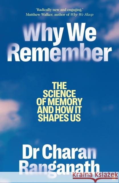 Why We Remember: The Science of Memory and How it Shapes Us Dr Charan Ranganath 9780571374144