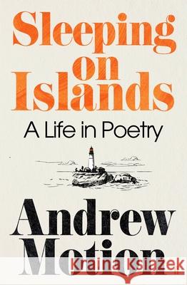Sleeping on Islands: A Life in Poetry Sir Andrew Motion 9780571375295