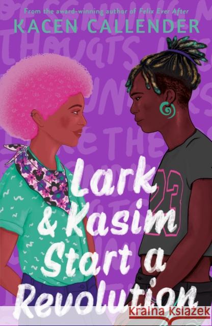 Lark & Kasim Start a Revolution: From the bestselling author of Felix Ever After Kacen Callender 9780571375875 Faber & Faber