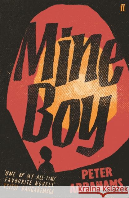 Mine Boy: 'One of my all-time favourite novels' (Tsitsi Dangarembga) Peter Abrahams 9780571376414 Faber & Faber