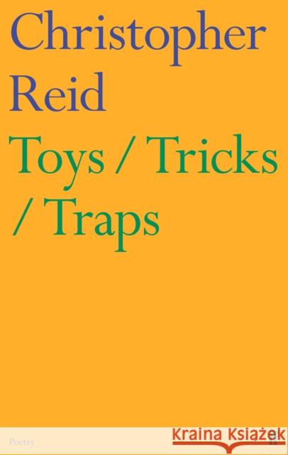 Toys / Tricks / Traps Reid, Christopher 9780571376605 Faber & Faber