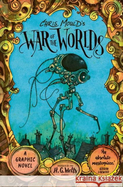 Chris Mould's War of the Worlds: A Graphic Novel H. G. Wells 9780571377398 Faber & Faber