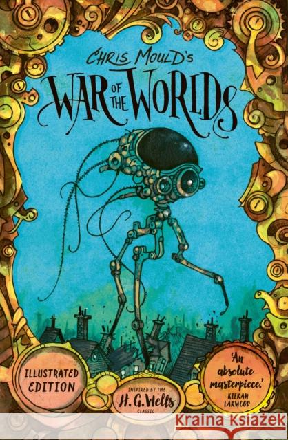 Chris Mould's War of the Worlds: Illustrated Edition H. G. Wells 9780571377404 Faber & Faber