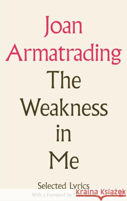 The Weakness in Me: The Selected Lyrics of Joan Armatrading Joan Armatrading 9780571377596 Faber & Faber
