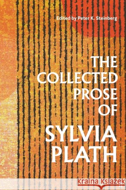 The Collected Prose of Sylvia Plath Sylvia Plath 9780571377640 Faber & Faber