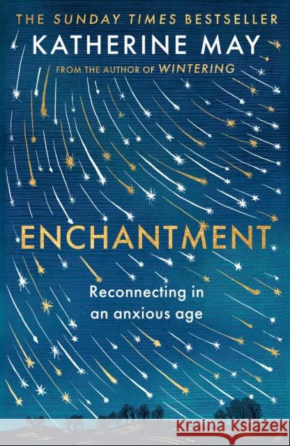 Enchantment: Reconnecting in an Anxious Age Katherine May 9780571378357