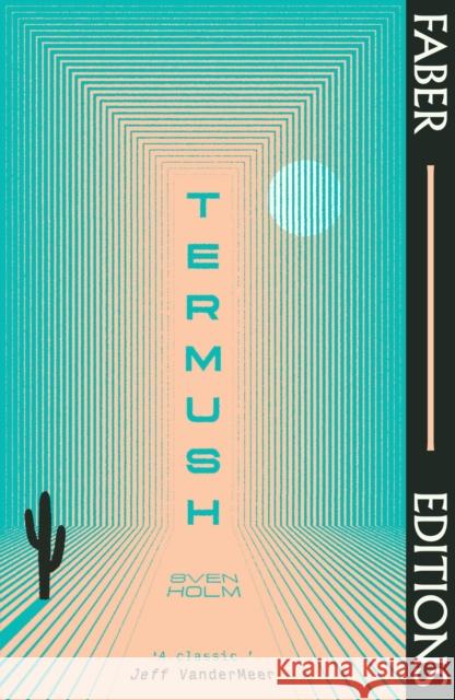 Termush (Faber Editions): 'A classic—stunning, dangerous, darkly beautiful' (Jeff VanderMeer) Sven Holm 9780571379156