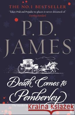 Death Comes to Pemberley: 'Combines the grace of Jane Austen with the pace of a thriller.' Sunday Express P. D. James 9780571379699 Faber & Faber