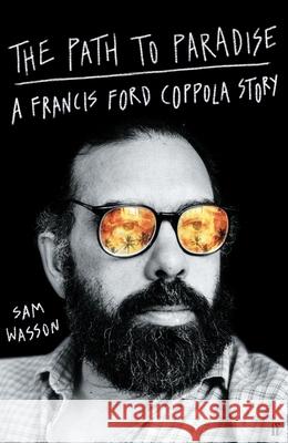 The Path to Paradise: A Francis Ford Coppola Story Sam Wasson 9780571379842 Faber & Faber