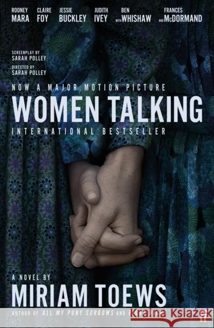 Women Talking: The Oscar-winning film starring Rooney Mara, Jessie Buckley and Claire Foy Miriam Toews 9780571380688 Faber & Faber