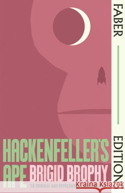 Hackenfeller's Ape (Faber Editions): 'So original and refreshing.' Hilary Mantel Brigid Brophy 9780571381296 Faber & Faber