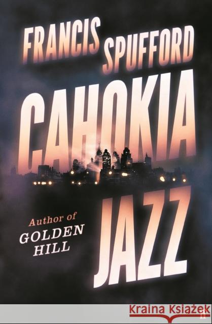 Cahokia Jazz - Export Edition Francis (author) Spufford 9780571381418