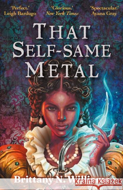 That Self-Same Metal: Discover the swashbuckling YA historical fantasy series, perfect for fans of Holly Black and Leigh Bardugo. Brittany N. Williams 9780571381623