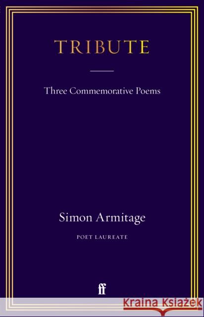 Tribute: Three Commemorative Poems Simon Armitage 9780571381753
