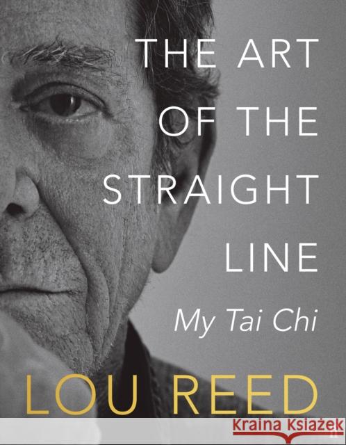 The Art of the Straight Line: My Tai Chi Laurie Anderson 9780571383306