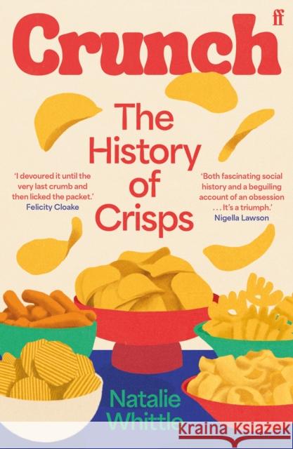 Crunch: The History of Crisps Natalie Whittle 9780571384112