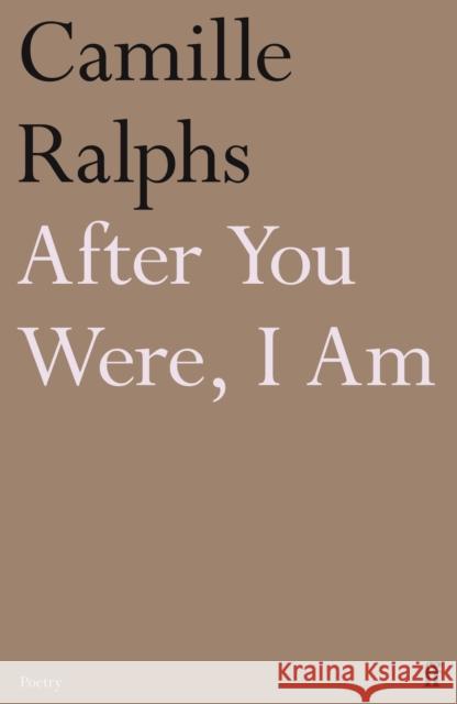After You Were, I Am Camille (Poetry Editor) Ralphs 9780571384853 Faber & Faber
