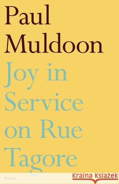 Joy in Service on Rue Tagore Paul Muldoon 9780571386024 Faber & Faber