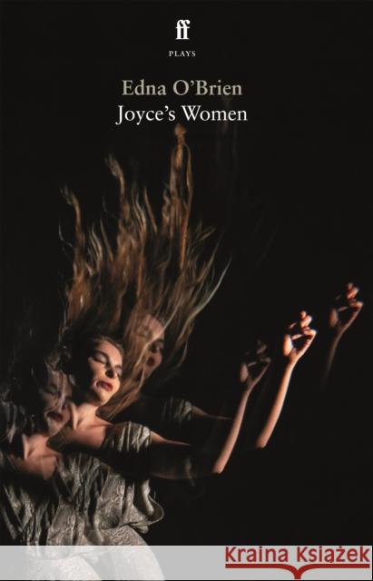 Joyce’s Women Edna O'Brien 9780571386048 Faber & Faber