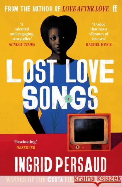 Lost Love Songs: FROM THE WINNER OF THE COSTA FIRST NOVEL AWARD Ingrid Persaud 9780571386512