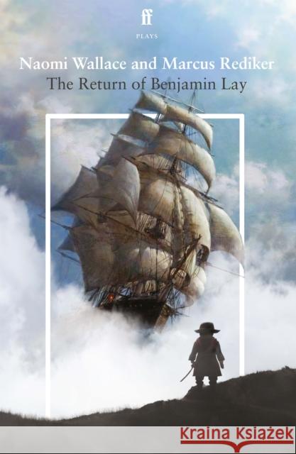 The Return of Benjamin Lay Marcus Rediker 9780571387298