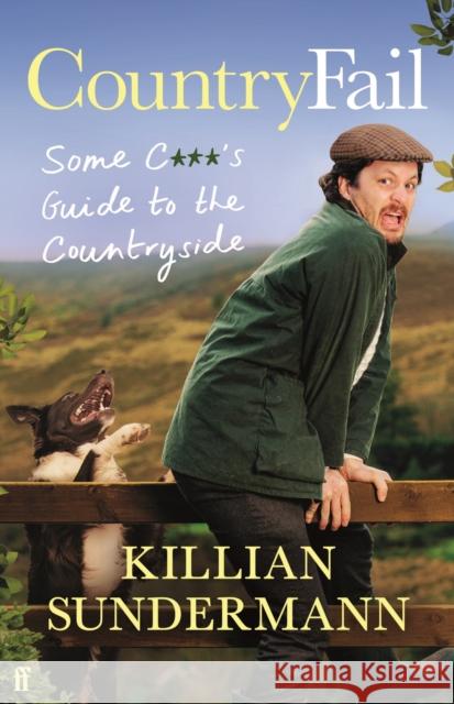 CountryFail: Some C***'s Guide to the Countryside Killian Sundermann 9780571389452