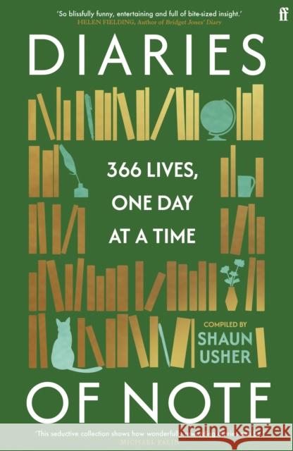 Diaries of Note: 366 Lives, One Day at a Time Shaun Usher 9780571390229 Faber & Faber