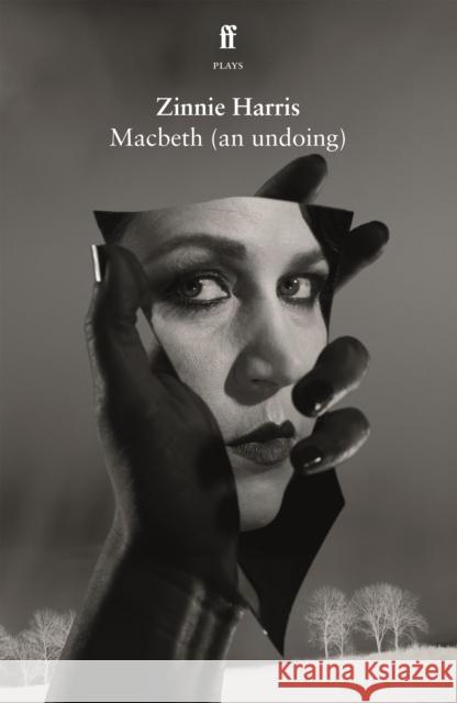 Macbeth (an undoing) Zinnie Harris 9780571390977 Faber & Faber