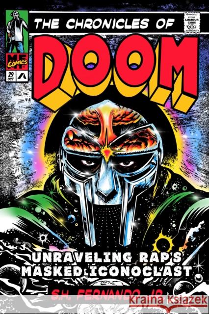 The Chronicles of DOOM: Unravelling Rap's Masked Iconoclast S. H. Fernando Jr. 9780571392124 Faber & Faber