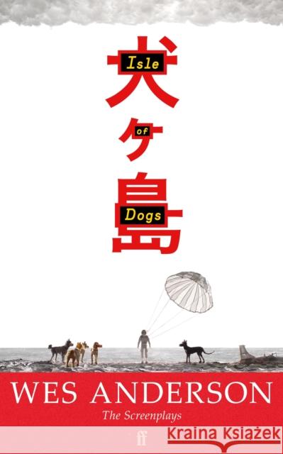 Isle of Dogs Wes Anderson 9780571397235 Faber & Faber
