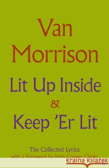 Lit Up Inside / Keep 'Er Lit: The Collected Lyrics Van Morrison 9780571398010 Faber & Faber