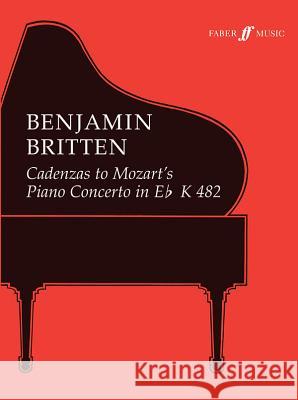 Cadenzas to Mozart's Piano Concerto in E Flat (K482) Britten, Benjamin 9780571500918