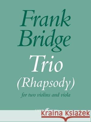 Trio Rhapsody for Two Violins and Viola: Parts Frank Bridge 9780571502417 Faber & Faber
