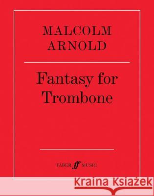 Fantasy for Trombone, Op. 101 Malcolm Arnold   9780571503230 Faber Music Ltd
