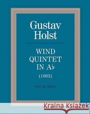 Wind Quintet in a Flat: Parts Holst, Gustav 9780571507160 Faber Music Ltd