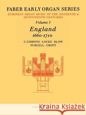 Faber Early Organ, Vol 3: England 1660-1710 Dalton, James 9780571507733