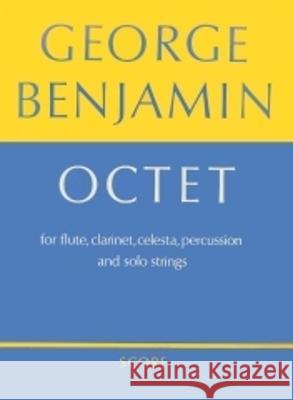 Octet: For Flute, Clarinet, Celesta, Percussion and Solo Strings, Score George Benjamin   9780571508082 Faber Music Ltd
