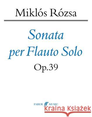 Flute Sonata, Op. 39 Miklos Rozsa 9780571508761 Faber & Faber