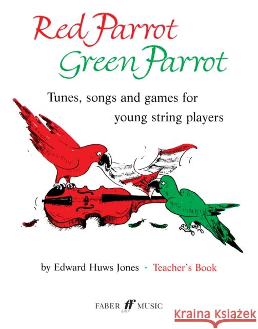 Red Parrot Green Parrot: Tunes, Songs and Games for Young String Players Edward Jones 9780571510085