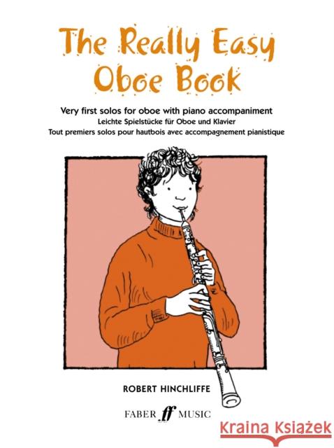The Really Easy Oboe Book: Very First Solos for Oboe with Piano Accompaniment Hinchliffe, Robert 9780571510337