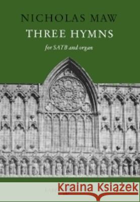Three Hymns: Satb (with Organ) Maw, Nicholas 9780571511433 Faber Music Ltd
