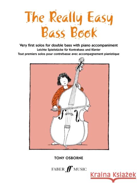 The Really Easy Bass Book: Very First Solos for Double Bass with Piano Accompaniment Tony Osborne   9780571511709