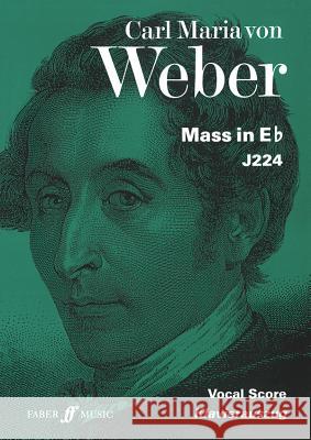 Mass in E-Flat: Satb, Vocal Score Weber, Carl Maria Von 9780571512331