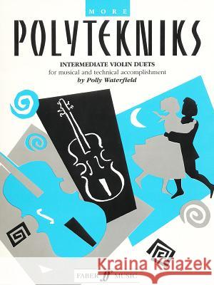 More Polytekniks: Easy Violin Duets Waterfield, Polly 9780571513000 Faber Music Ltd