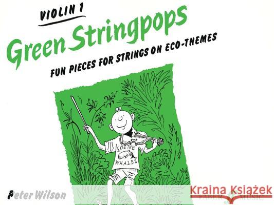 Green Stringpops: Fun Pieces for Strings on Eco-Themes (Violin 1), Instrumental Part  9780571513116 Faber Music Ltd