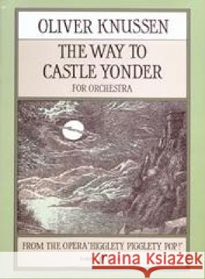 The Way to Castle Yonder: Full Score  9780571514434 Faber Music Ltd