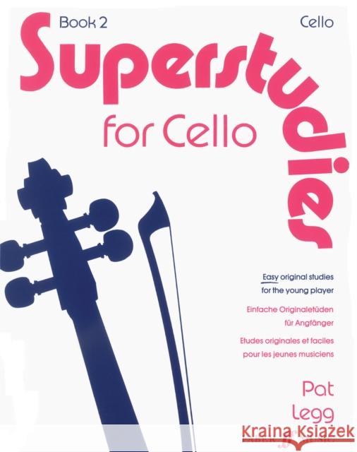 Superstudies for Cello, Book 2: Easy Original Studies for the Young Player/Einfache Originaletuden Fur Anfanger Patt Legg 9780571514458 Faber & Faber